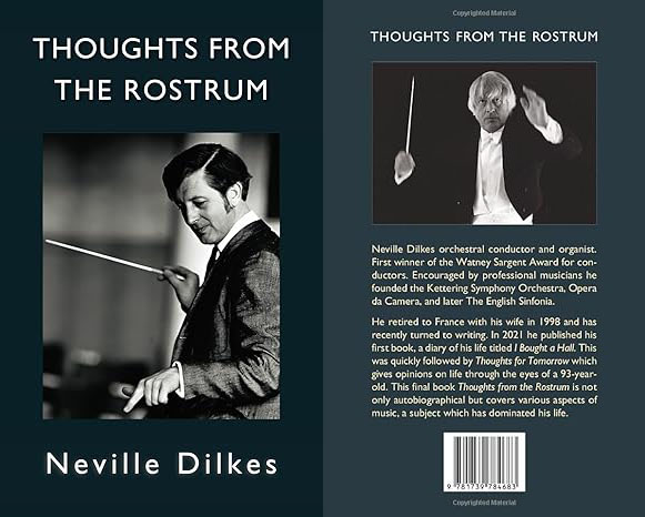black and white book cover, written by orchestral conductor, Neville Dilkes. Thoughts from the rostrum